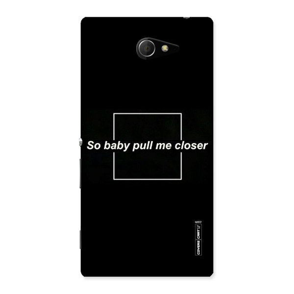 Pull Me Closer Back Case for Sony Xperia M2