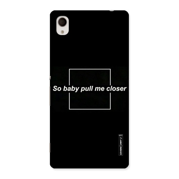 Pull Me Closer Back Case for Sony Xperia M4