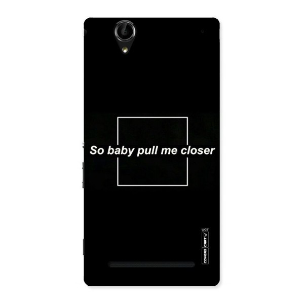 Pull Me Closer Back Case for Sony Xperia T2