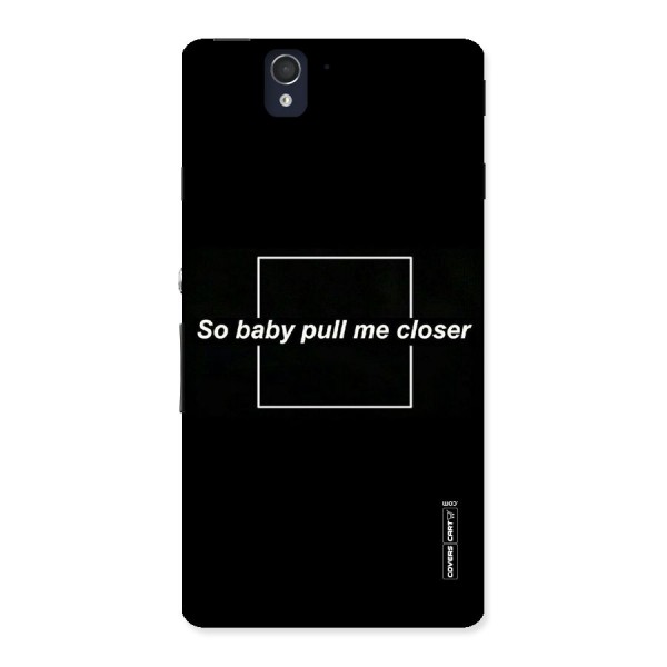 Pull Me Closer Back Case for Sony Xperia Z