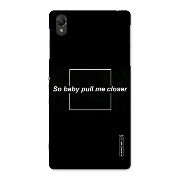 Pull Me Closer Back Case for Sony Xperia Z2