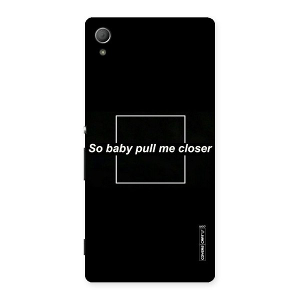 Pull Me Closer Back Case for Xperia Z3 Plus