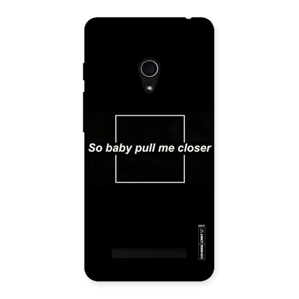 Pull Me Closer Back Case for Zenfone 5