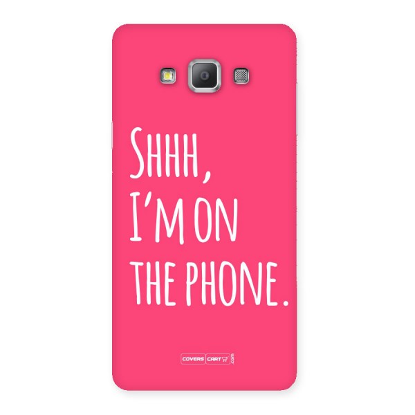 Shhh.. I M on the Phone Back Case for Galaxy A7
