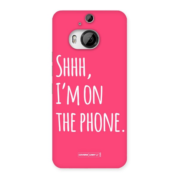 Shhh.. I M on the Phone Back Case for HTC One M9 Plus