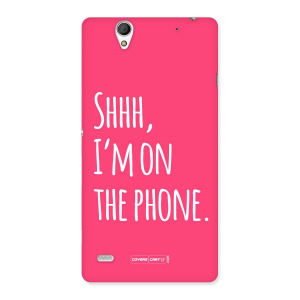 Shhh.. I M on the Phone Back Case for Sony Xperia C4