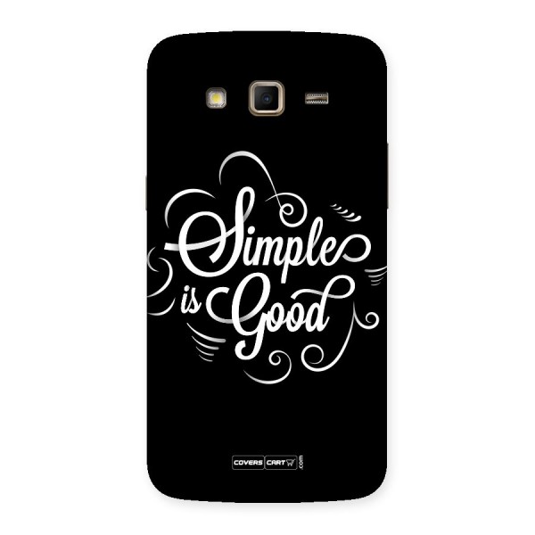 Simple is Good Back Case for Samsung Galaxy Grand 2
