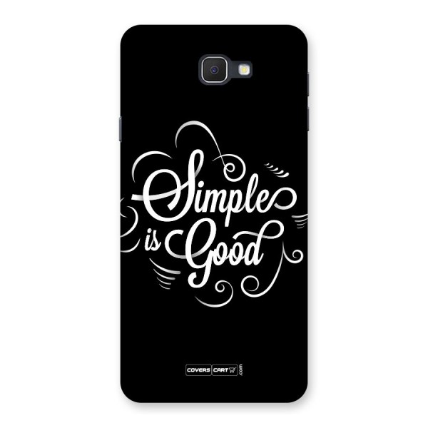 Simple is Good Back Case for Samsung Galaxy J7 Prime
