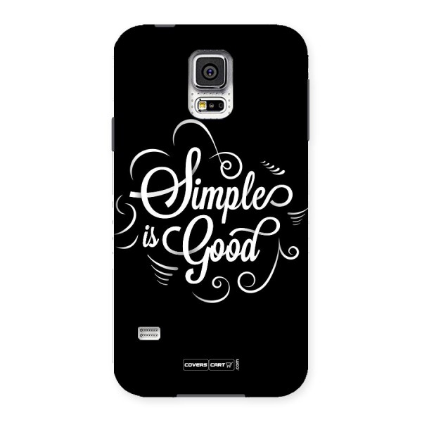 Simple is Good Back Case for Samsung Galaxy S5