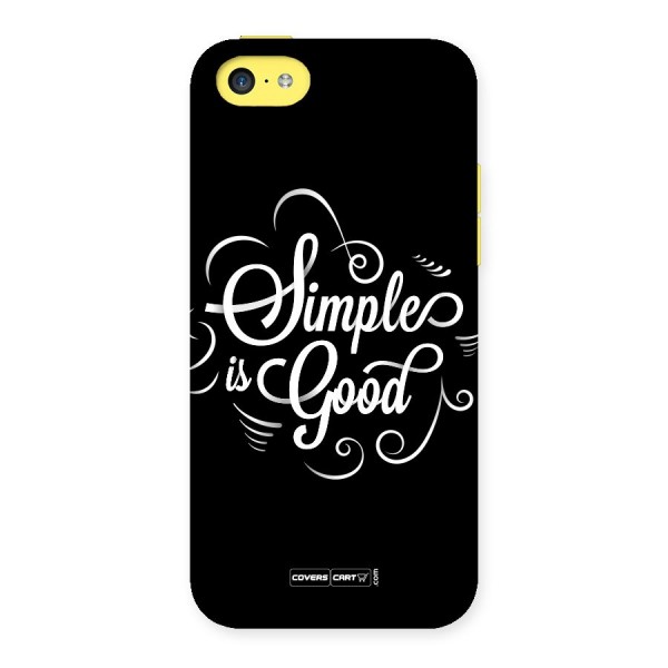 Simple is Good Back Case for iPhone 5C