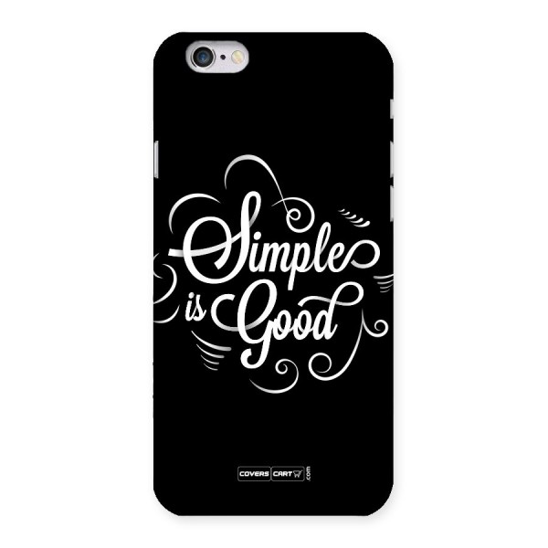 Simple is Good Back Case for iPhone 6 6S