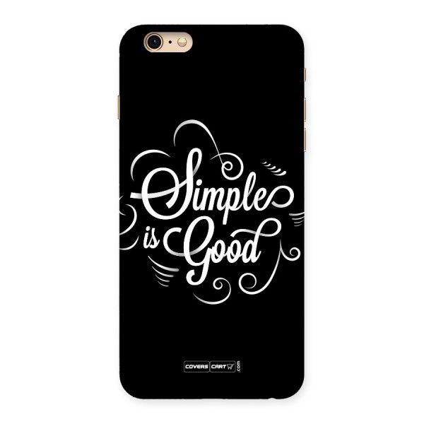 Simple is Good Back Case for iPhone 6 Plus 6S Plus
