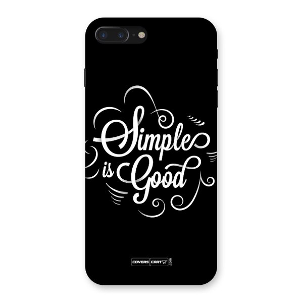 Simple is Good Back Case for iPhone 7 Plus