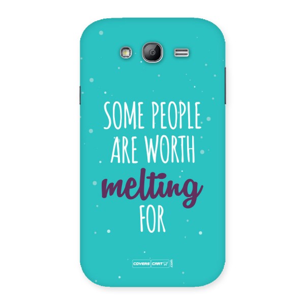 Some People Are Worth Melting For Back Case for Galaxy Grand