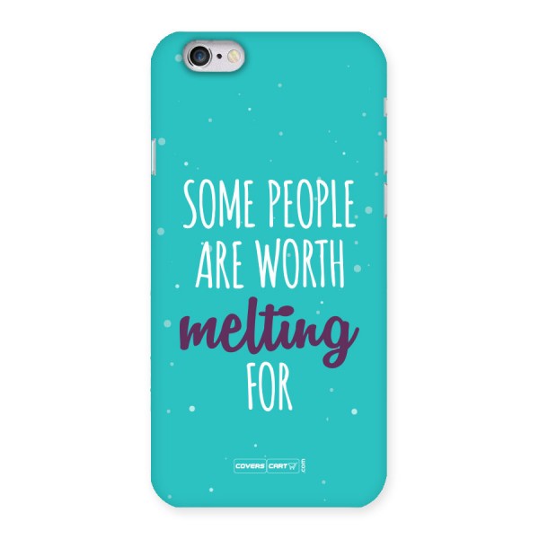 Some People Are Worth Melting For Back Case for iPhone 6 6S