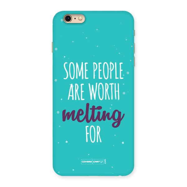Some People Are Worth Melting For Back Case for iPhone 6 Plus 6S Plus
