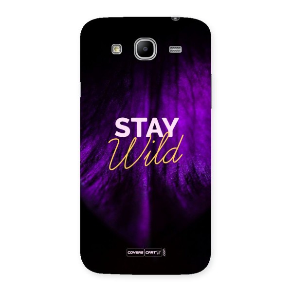 Stay Wild Back Case for Galaxy Mega 5.8