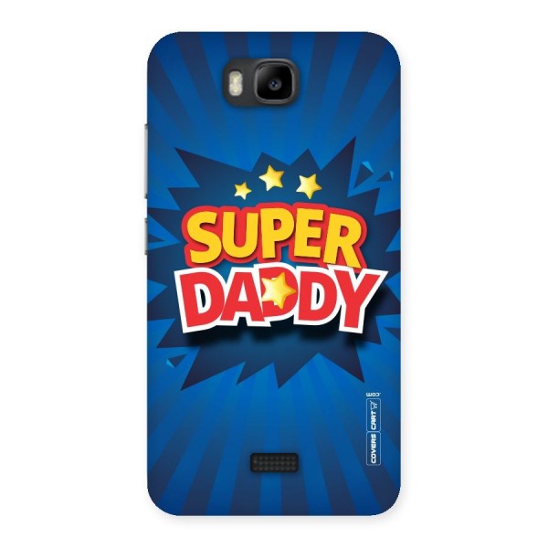 Super Daddy Back Case for Honor Bee