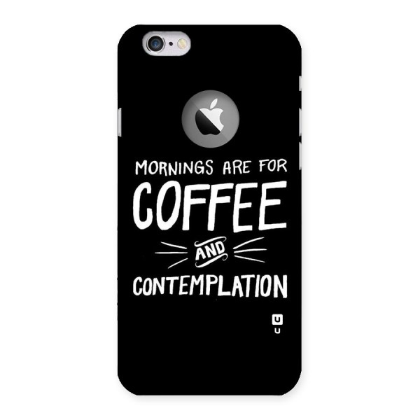 Coffee And Contemplation Back Case for iPhone 6 Logo Cut