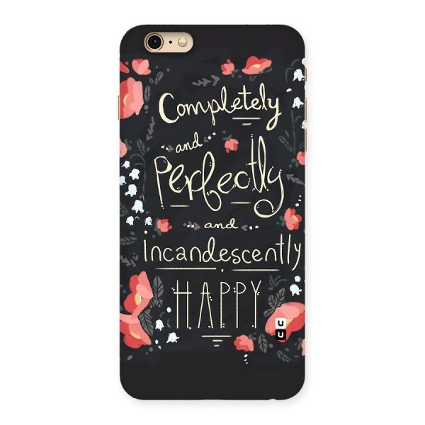 Completely Happy Back Case for iPhone 6 Plus 6S Plus