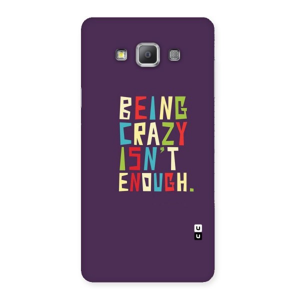 Crazy Isnt Enough Back Case for Galaxy A7