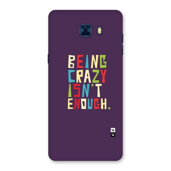 Crazy Isnt Enough Back Case for Galaxy C7 Pro
