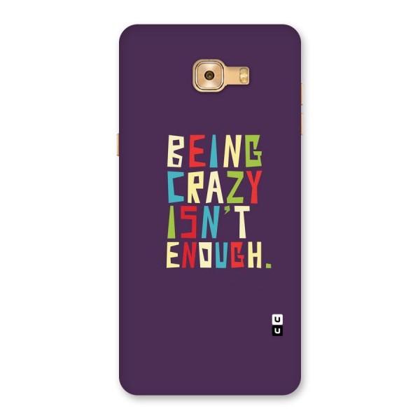 Crazy Isnt Enough Back Case for Galaxy C9 Pro
