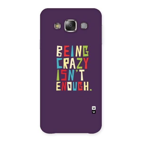 Crazy Isnt Enough Back Case for Galaxy E7