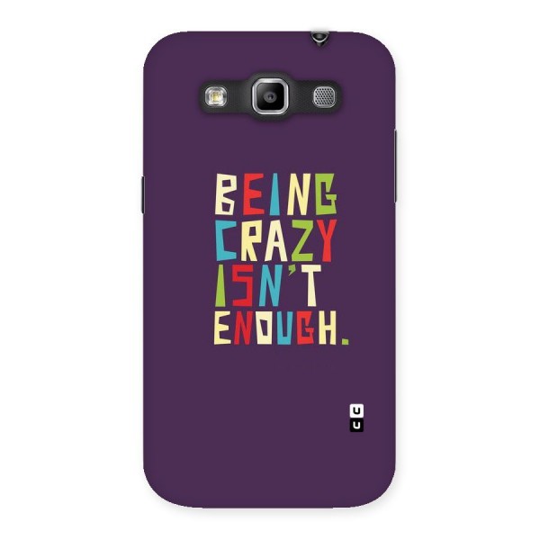 Crazy Isnt Enough Back Case for Galaxy Grand Quattro