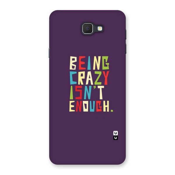 Crazy Isnt Enough Back Case for Galaxy On7 2016