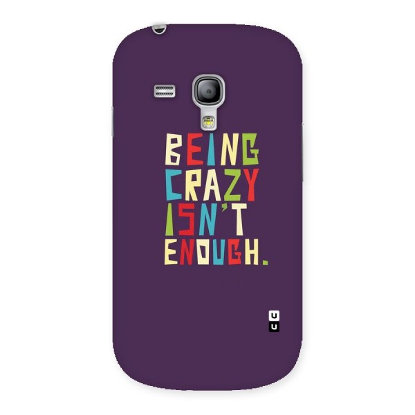 Crazy Isnt Enough Back Case for Galaxy S3 Mini