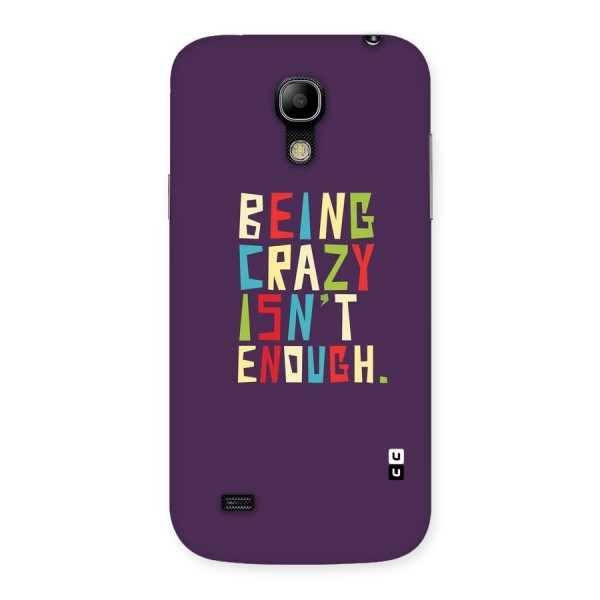 Crazy Isnt Enough Back Case for Galaxy S4 Mini