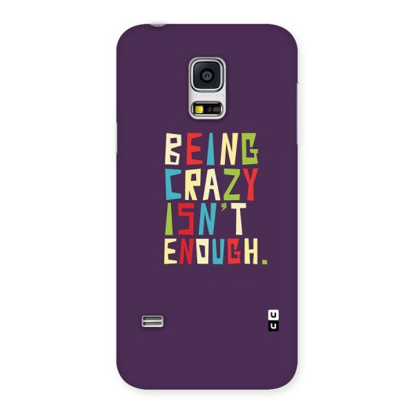 Crazy Isnt Enough Back Case for Galaxy S5 Mini