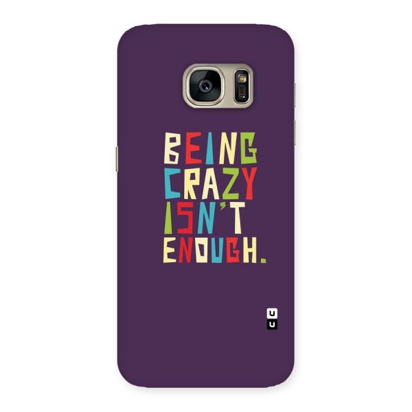 Crazy Isnt Enough Back Case for Galaxy S7