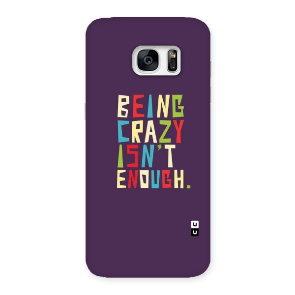 Crazy Isnt Enough Back Case for Galaxy S7 Edge