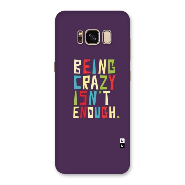 Crazy Isnt Enough Back Case for Galaxy S8