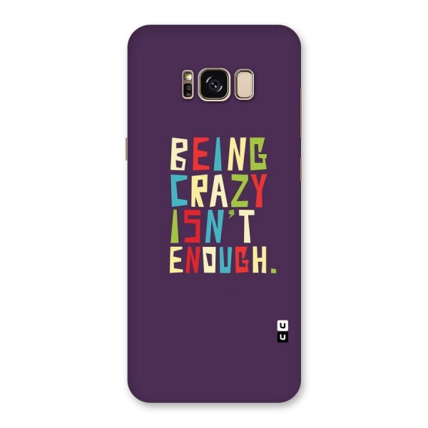 Crazy Isnt Enough Back Case for Galaxy S8 Plus