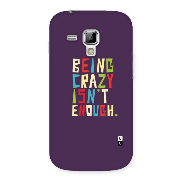 Crazy Isnt Enough Back Case for Galaxy S Duos