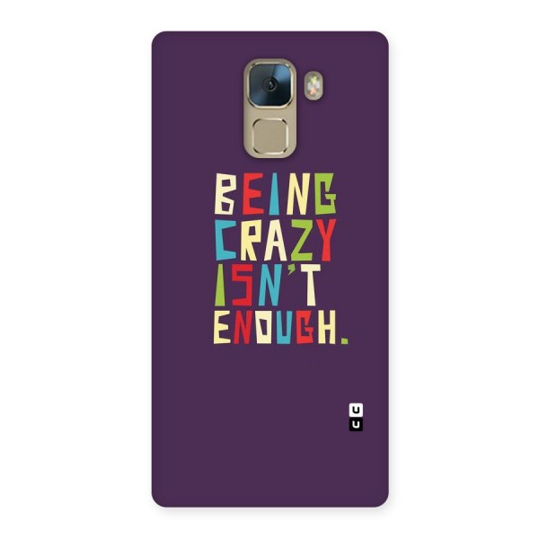 Crazy Isnt Enough Back Case for Huawei Honor 7