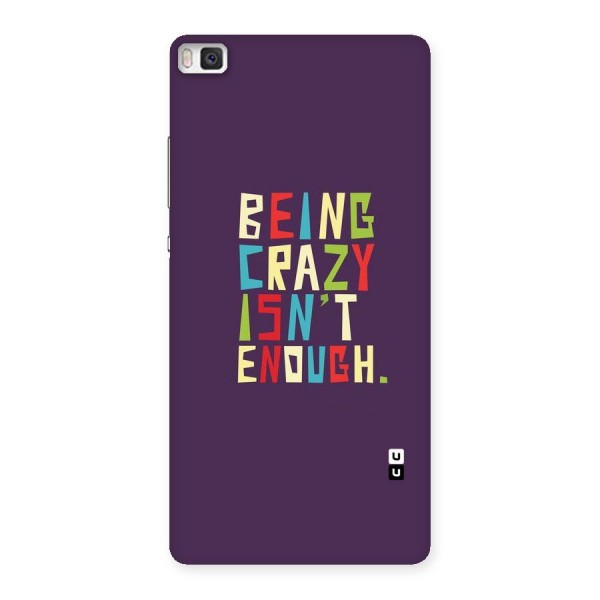 Crazy Isnt Enough Back Case for Huawei P8