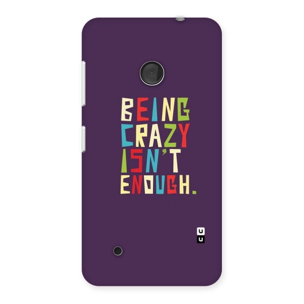 Crazy Isnt Enough Back Case for Lumia 530