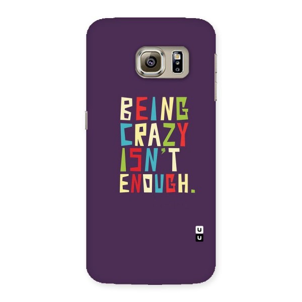 Crazy Isnt Enough Back Case for Samsung Galaxy S6 Edge