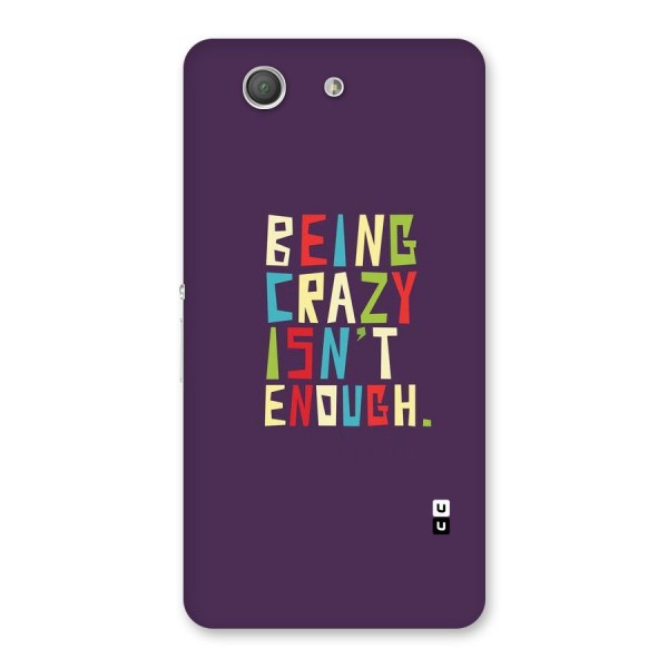 Crazy Isnt Enough Back Case for Xperia Z3 Compact