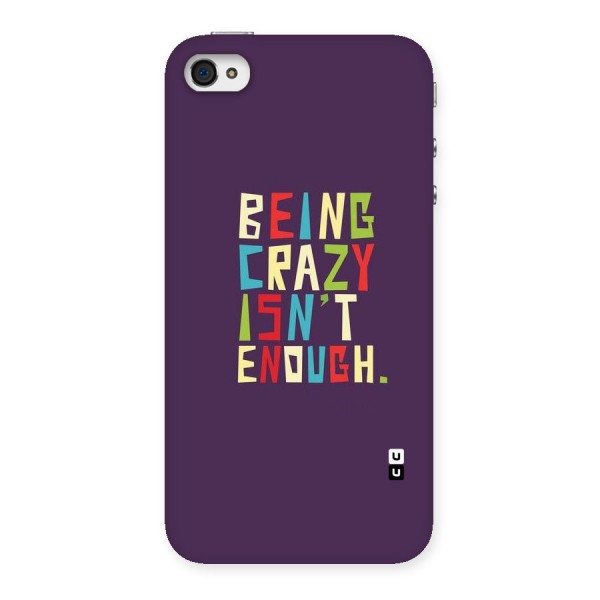 Crazy Isnt Enough Back Case for iPhone 4 4s