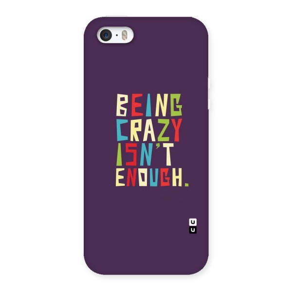 Crazy Isnt Enough Back Case for iPhone 5 5S