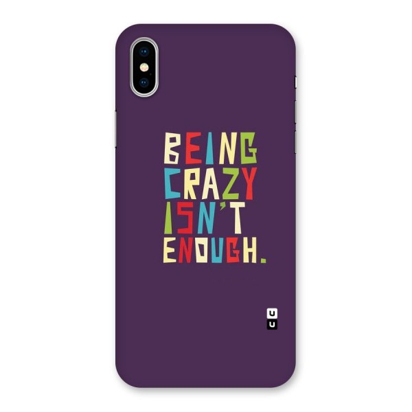 Crazy Isnt Enough Back Case for iPhone X