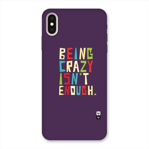 Crazy Isnt Enough Back Case for iPhone XS Max