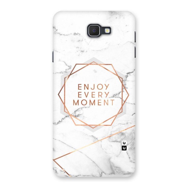 Enjoy Every Moment Back Case for Samsung Galaxy J7 Prime