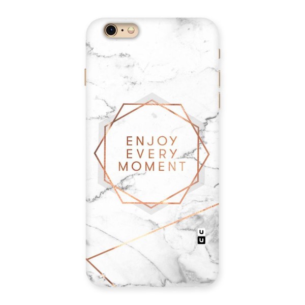 Enjoy Every Moment Back Case for iPhone 6 Plus 6S Plus