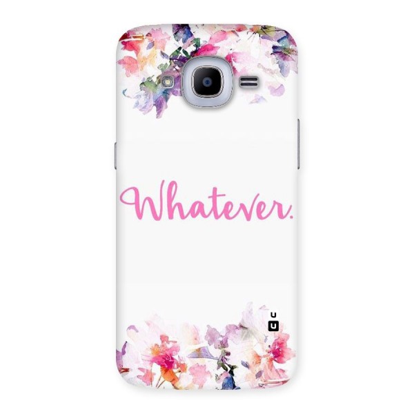 Flower Whatever Back Case for Samsung Galaxy J2 Pro